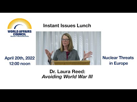 Dr. Laura Reed’s talk: Avoiding World War III: Nuclear Threats in Europe